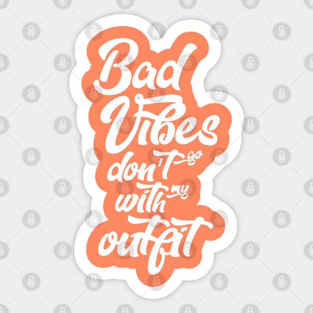 Bad vibes don't go with my outfit Sticker by cariespositodesign